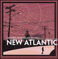 New Atlantic - The Streets, The Sounds, And the Love lyrics