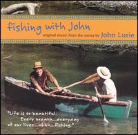 John Lurie - Fishing with John [TV Soundtrack] lyrics