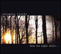 Columbia Fields - When the Night Falls lyrics