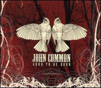 John Common - Good to Be Born lyrics