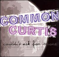 Common Curtis - Couldn't Ask for More lyrics