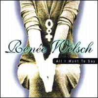 Renee Welsch - All I Want to Say lyrics