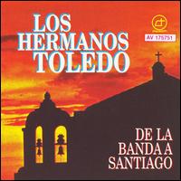Los Hermanos Toledo - De La Banda A Santiago lyrics