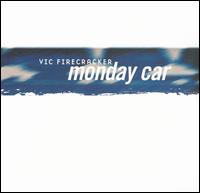 Vic Firecracker Trio - Monday Car lyrics