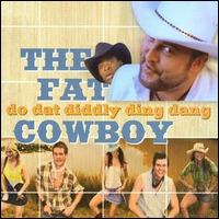 The Fat Cowboy - Do Dat Diddly Ding Dang lyrics