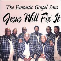 The Fantastic Gospel Sons - Jesus Will Fix It lyrics