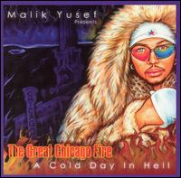 Malik Yusef - The Malik Yusef Presents... The Greatest Chicago Fire - Cold Day in Hell [Bungalo] lyrics