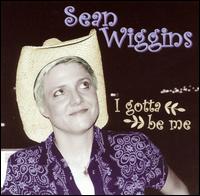 Sean Wiggins - I Gotta Be Me lyrics