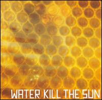 Water Kill the Sun - Water Kill the Sun lyrics