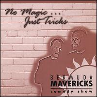 Bermuda Mavericks Comedy Show - No Magic...Just Tricks lyrics