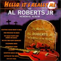 Al Roberts, Jr. - Hello, It's Really Me lyrics