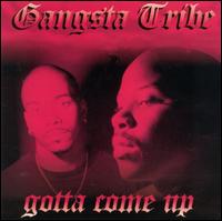 Gangsta Tribe - Gotta Come Up lyrics