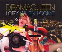 Drama Queen - I Cry When I Come lyrics