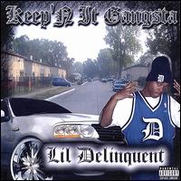 Lil Delinquent - Keep, N It Gangsta lyrics