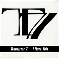 Transistor 7 - I Hate This lyrics