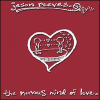 Jason Reeves - The Nervous Mind of Love. lyrics