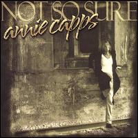 Annie Capps - Not So Sure lyrics