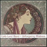 The Corb Lund Band - Unforgiving Mistress lyrics