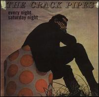 The Crack Pipes - Every Night Saturday Night lyrics