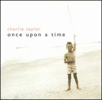 Charlie Taylor - Once Upon a Time lyrics
