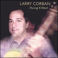 Larry Corban - Moving 4-Ward lyrics