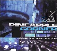 Pineapple Corner - Soul G & Tony Match lyrics