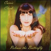 Carrie Clark - Release the Butterfly lyrics