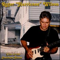Roger "Hurricane" Wilson - Live at the Stanhope House lyrics