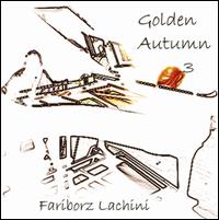 Fariborz Lachini - Golden Autumn, Vol. 3 lyrics