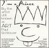 Art Paul Schlosser - I'm a Prince lyrics
