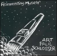 Art Paul Schlosser - Reinventing Myself lyrics