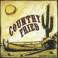 Country Fried - Nowhere No More lyrics