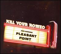 Kill Your Romeo - Pleasant Point lyrics