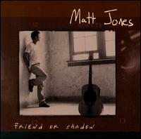 Matt Jones - Friend or Shadow lyrics