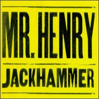 Mr. Henry - Jackhammer lyrics