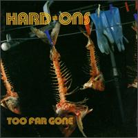 Hard-Ons - Too Far Gone lyrics