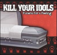 Kill Your Idols - Funeral for a Feeling lyrics