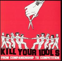 Kill Your Idols - From Companionship to Competition lyrics