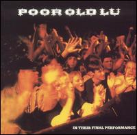 Poor Old Lu - In Their Final Performance [live] lyrics