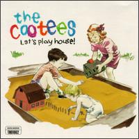 Cootees - Let's Play House lyrics