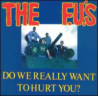 The F.U.'s - Do We Really Want to Hurt You lyrics
