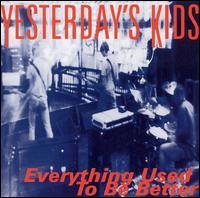Yesterday's Kids - Everything Used to Be Better lyrics