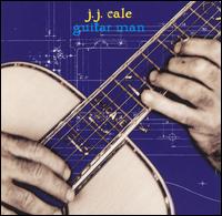 J.J. Cale - Guitar Man lyrics
