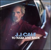 J.J. Cale - To Tulsa and Back lyrics