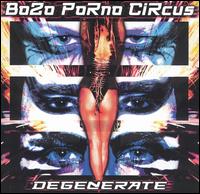 Bozo Porno Circus - Degenerate lyrics