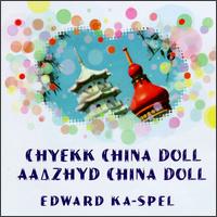 Edward Ka-Spel - Cheykk, China Doll lyrics