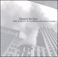 Edward Ka-Spel - Down in the City of Heartbreak & Needles, Vol. 2 lyrics