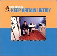 Tom Hingley - Keep Britain Untidy lyrics