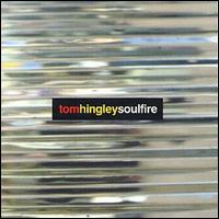 Tom Hingley - Soulfire lyrics