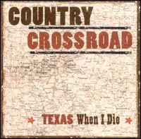 Country Crossroad - Texas When I Die lyrics